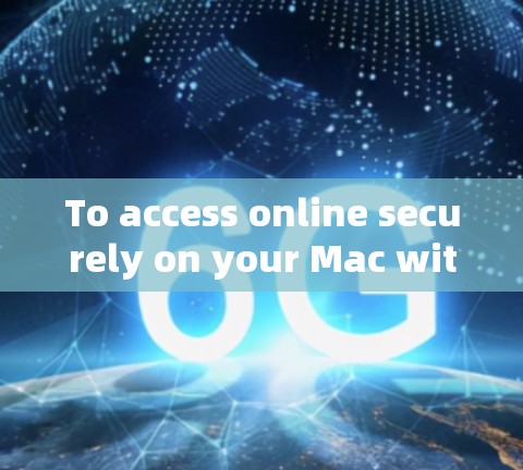 To access online securely on your Mac without needing a VPN,consider these steps and options: To access online securely on your Mac without needing a VPN,consider these steps and options: